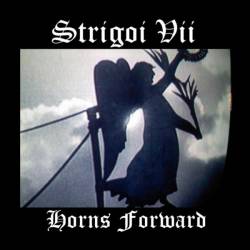 Strigoi VII : HornsForward - Dormant Anger Wakes Strigoi VII : HornsForward - Dormant Anger Wakes